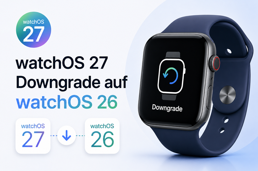 watchOS 27 Downgrade auf watchOS 26: Was wirklich möglich ist